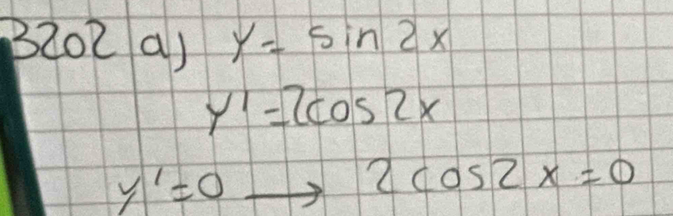 B2o2 a) y=sin 2x
y'=lcos 2x
y'=0
2cos 2x=0