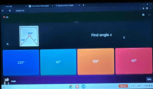 Find angle x
225°
90°
135°
45°
kosle ligh out   e  ?