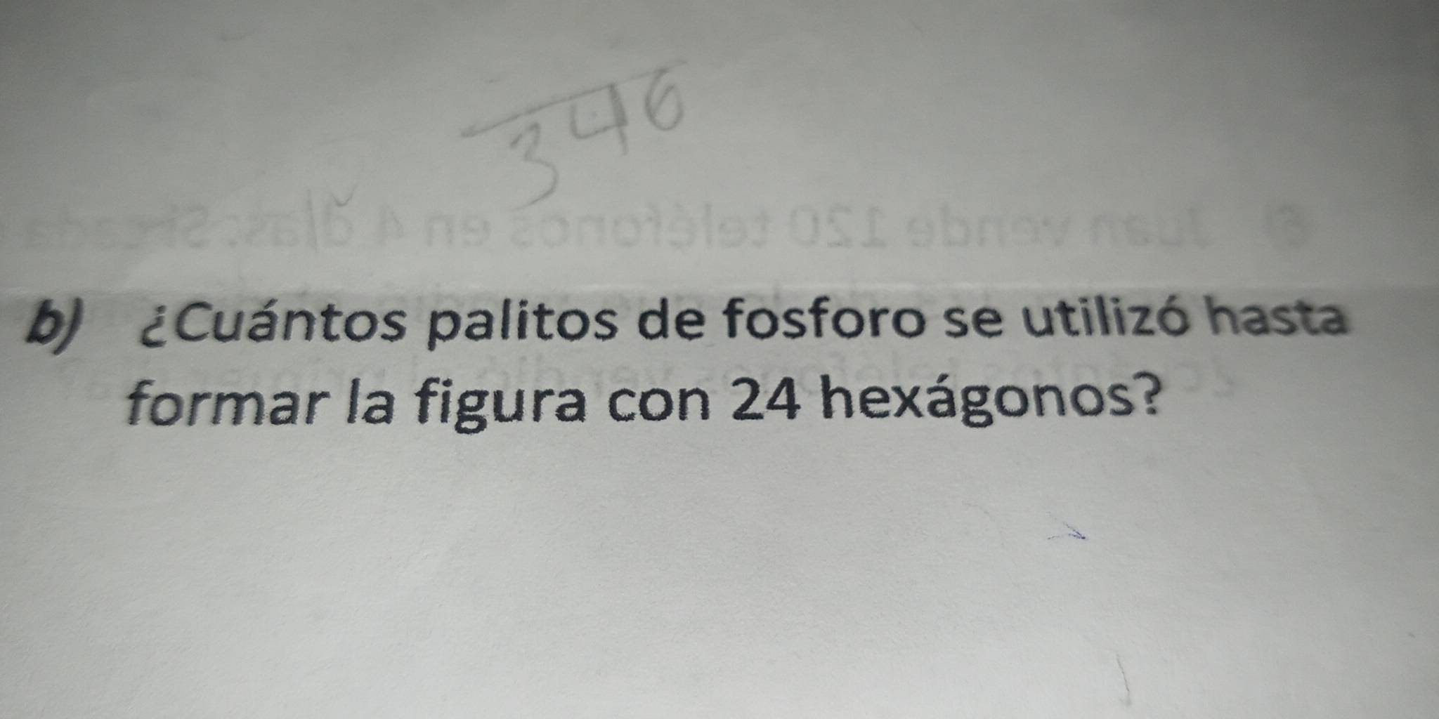 ¿Cuántos palitos de fosforo se utilizó hasta 
formar la figura con 24 hexágonos?