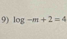 log -m+2=4