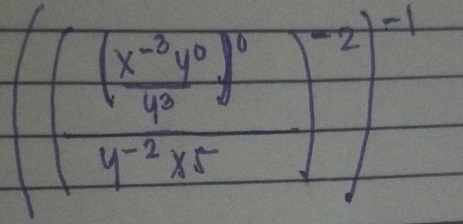 (( ((x^(-3)y^3)/y^(-2) )^-2)^-1