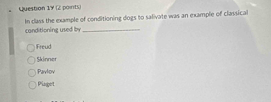 Solved: In class the example of conditioning dogs to salivate was an ...