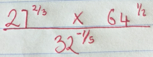  (27^(2/3)* 64^(1/2))/32^(-1/5) 