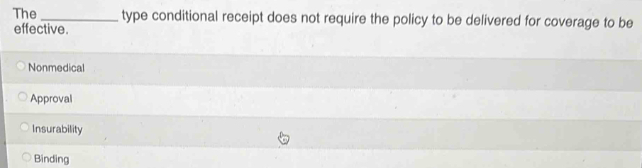Solved: The_ type conditional receipt does not require the policy to be ...