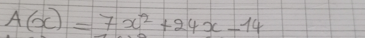 A(x)=7x^2+24x-14