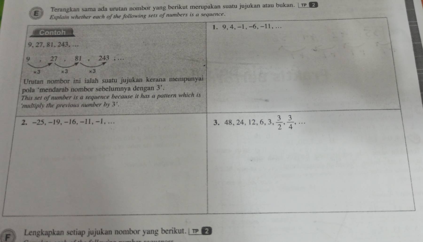 Terangkan sama ada urutan nombor yang berikut merupakan suatu jujukan atau bukan. TP
F Lengkapkan setiap jujukan nombor yang berikut.  2