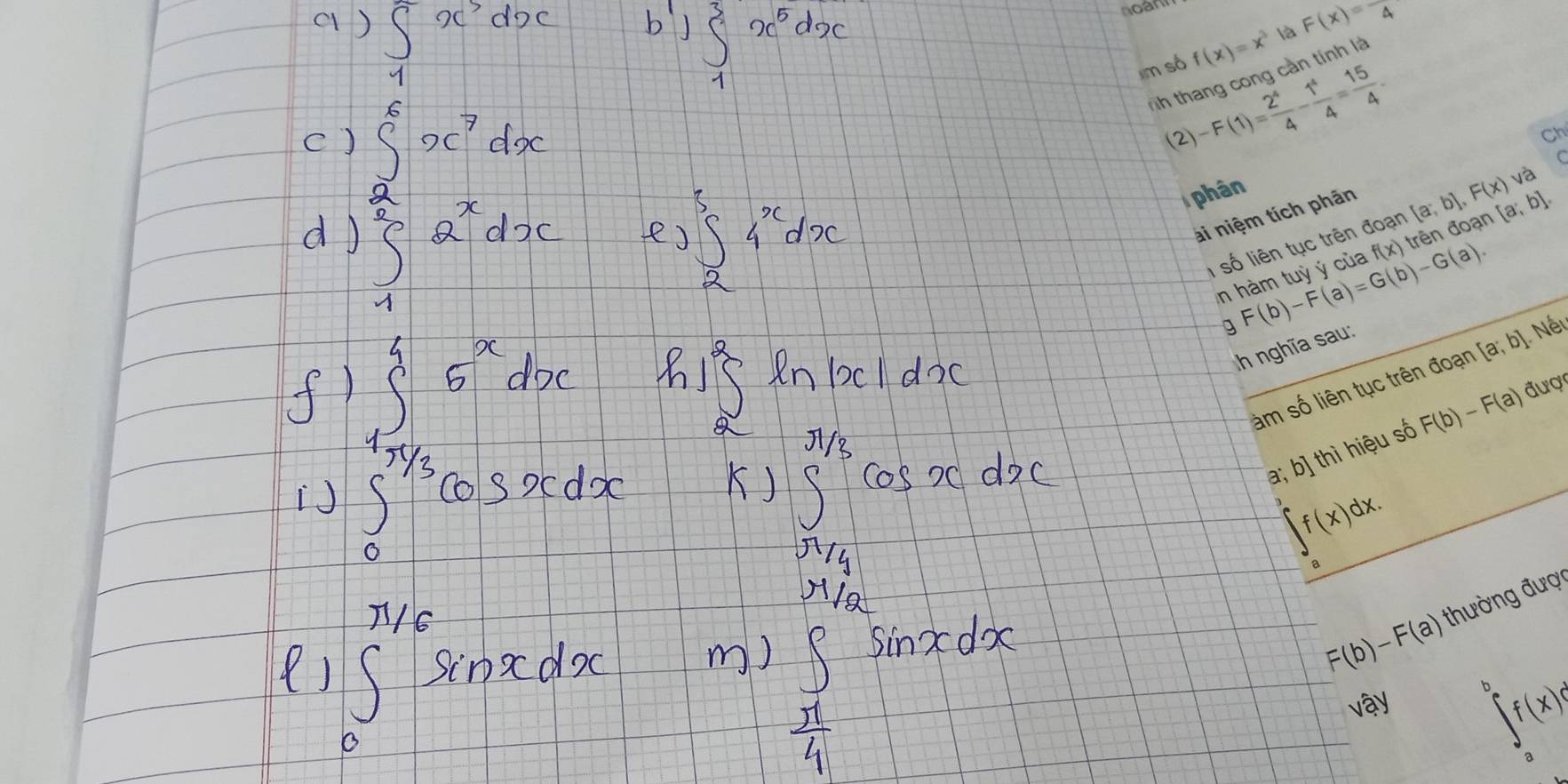 noànn 
m số f(x)=x^3  F(x)=4
Th thang cong cần tính là 
(2 )-F(1)= 2^4/4 - 1^4/4 = 15/4 . 
Ch 
C 
phân 
và 
ai niệm tích phân 
1 số liên tục trên đoạn [a;b], F(x) [a;b].
f(x)
n F(b)-F(a)=G(b)-G(a). trên đoạn 
g Néi 
h nghĩa sau: 
àm số liên tục trên đoạn [a;b]
a; b] thì hiệu số F(b)-F(a) đượ
∈t f(x)dx. 
a
F(b)-F(a) thường đượ 
√ 2y
∈tlimits _b^bf(x)d
a