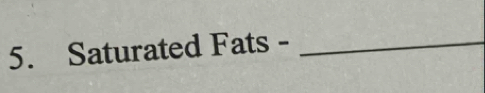 Saturated Fats -_