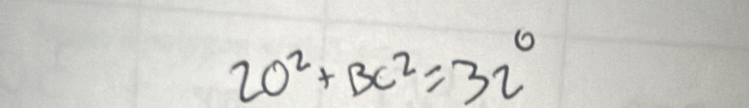 20^2+BC^2=32°