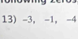 owg 
13) -3, -1, -4