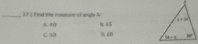 Find the measure of angle A
A 40 B. 6/5
C. 50 0. 60