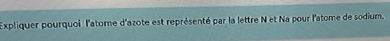 Résolu :Expliquer pourquoi l'atome d'azote est représenté par la lettre ...