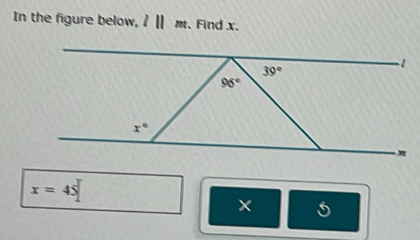 In the figure below, /Ⅱ m. Find x.
x=45
×