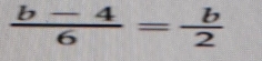  (b-4)/6 = b/2 