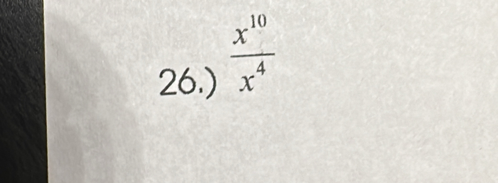 26.)
 x^(10)/x^4 