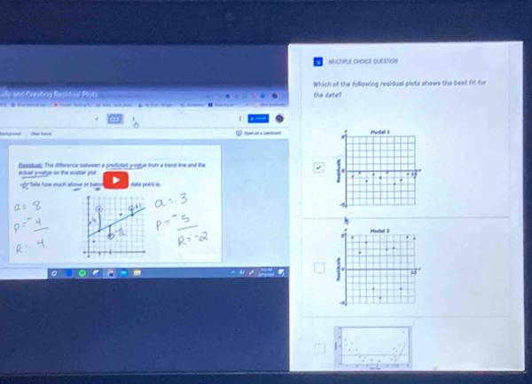 QUESTION 
uls and Creating Residual Plots . the data? Which of the following residual plots shows the best fit for 

4 , 
t == S tam 
actual y-vatye on the ecatter plot flasidual; The difference betesen a prodicted y -velue from a trand line and the 
Telle how much ahove or baos distse psèrsé le