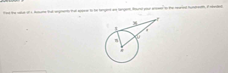 Find the value of r. Assume that segments that appear to be tangent are tangent, Round your answer to the neariest hundredth, if needed.