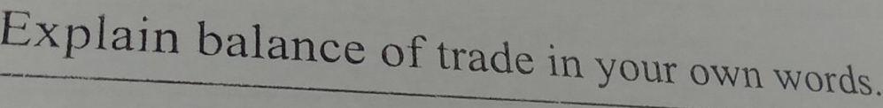 Explain balance of trade in your own words.