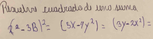 Pruehvv sueduaded sw. Aunca
2(2-3B)^2=(5x-4y^2)=(3y-2x^2)=