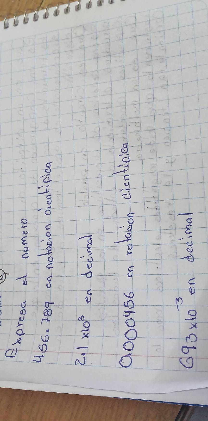 Expresa el nomero
456. 289 en notacion cientifica
2.1* 10^3 en decimal
0000456 en retacion cientiped
693* 10^(-3)en decimal