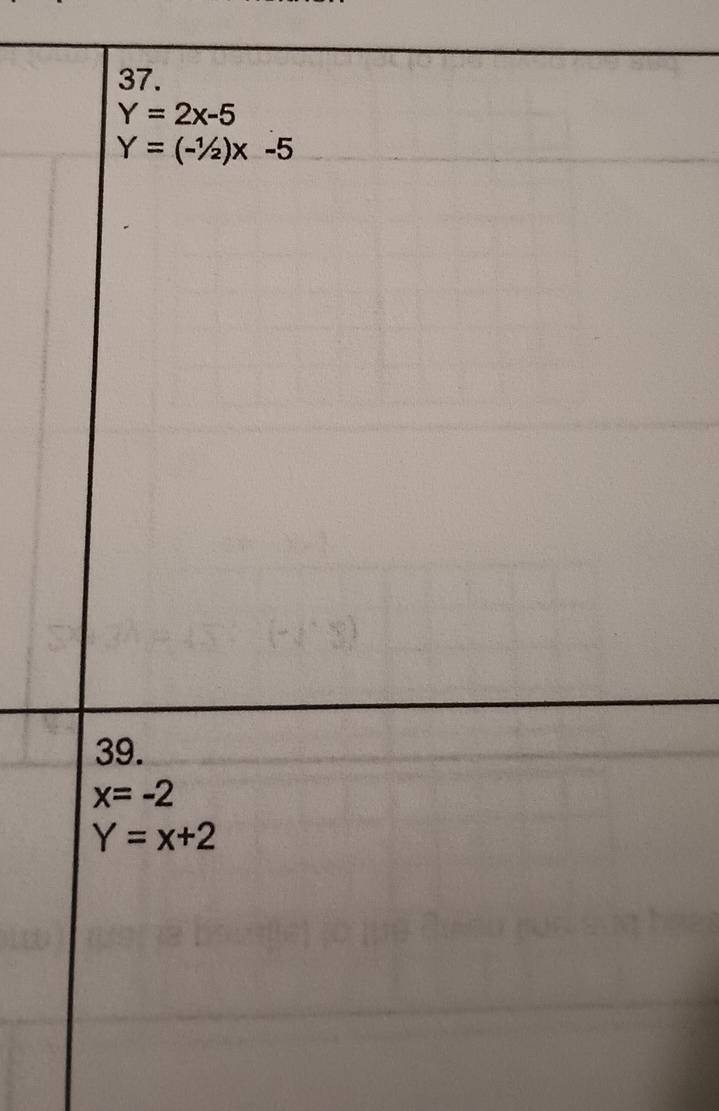 Y=2x-5
Y=(-1/2)x-5
39.
x=-2
Y=x+2