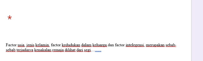 Factor usia, jenis kelamin, factor kedudukan dalam keluarga dan factor intelegensi, merupakan sebab- 
sebab terjadinya kenakalan remaja dilihat dari segi