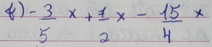 ④) - 3/5 x+ 7/2 x- 15/4 x