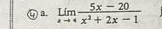 ①a limlimits _xto 4 (5x-20)/x^2+2x-1 