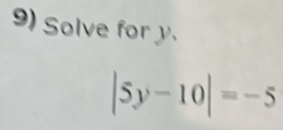 Solve for y.
|5y-10|=-5