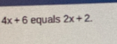 4x+6 equals 2x+2.