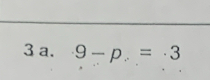 9-p=· 3