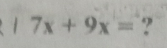 7x+9x= ?