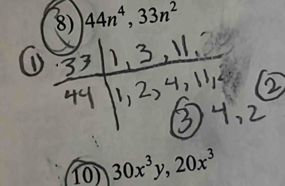 44n^4, 33n^2
10) 30x^3y, 20x^3