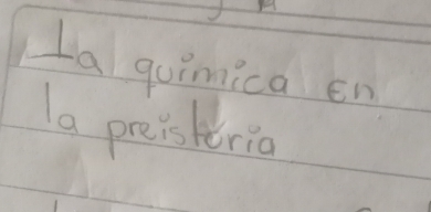 La goimica En 
la preisteria