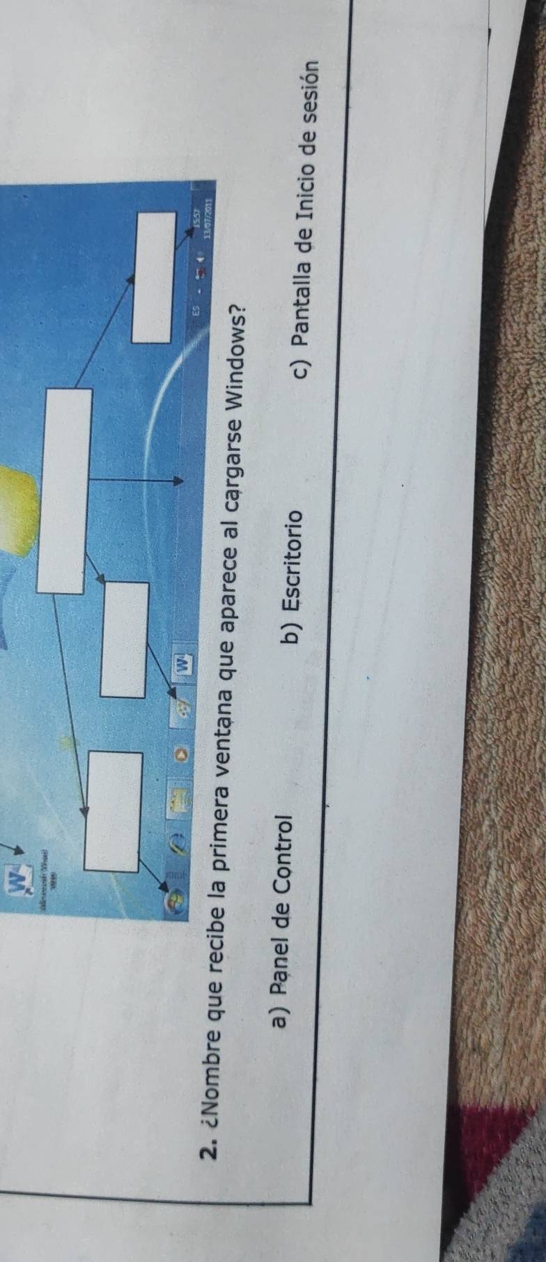 ¿Nombre que recibe la primera ventạna que aparece al cąrgarse Windows?
a) Pạnel de Control b) Escritorio c) Pantalla de Inicio de sesión