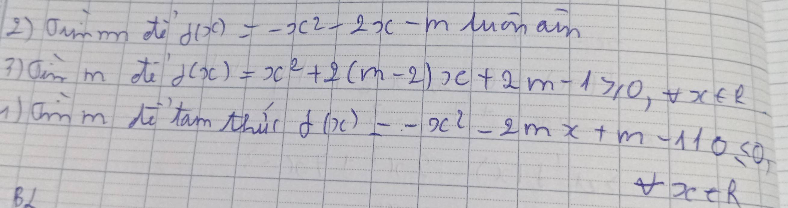 Juùm dà f(x)=-x^2-2x-m luch aim
3Qi m dè d(x)=x^2+2(m-2)x+2m-1≥slant 0,+x∈ R
1am d `tam thic f(x)=-x^2-2mx+m-110≤ 0,
B1
A -x∈ R