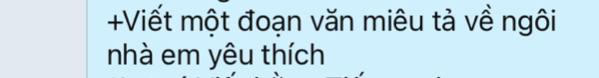 +Viết một đoạn văn miêu tả về ngôi 
nhà em yêu thích