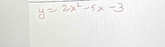 y=2x^2-5x-3