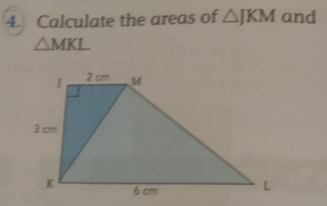 Calculate the areas of △ JKM and
△ MKL