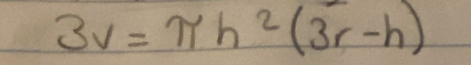 3v=π h^2(3r-h)