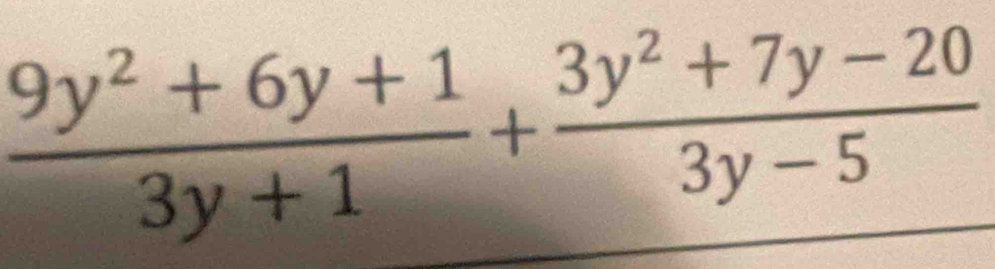  (9y^2+6y+1)/3y+1 + (3y^2+7y-20)/3y-5 