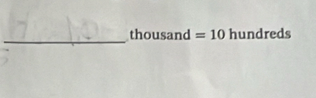 t| housand =10 hundreds