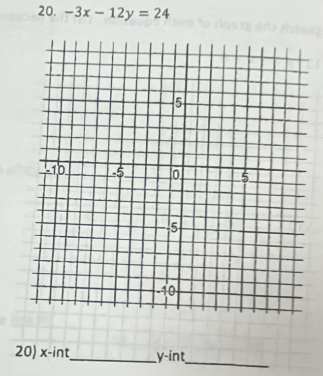 -3x-12y=24
_ 
20) x -int_ y -int