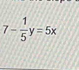 7- 1/5 y=5x