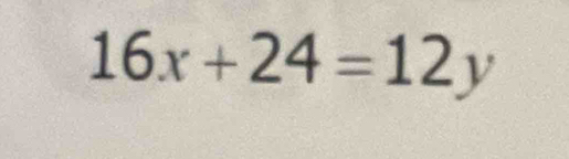 16x+24=12y