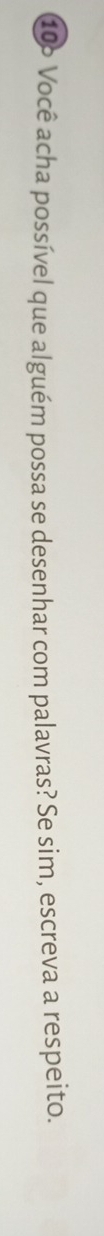 106 Você acha possível que alguém possa se desenhar com palavras? Se sim, escreva a respeito.