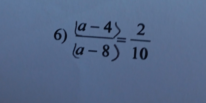  (|a-4|)/|a-8| = 2/10 