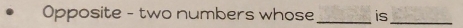 Opposite - two numbers whose _is_