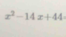 x^2-14x+44=