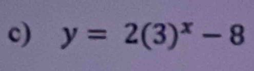 y=2(3)^x-8